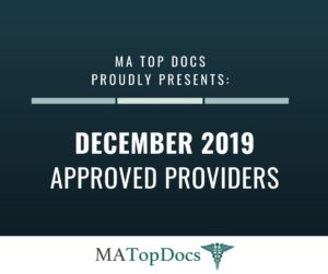 MA Top Docs Proudly Presents December 2019 Approved Providers